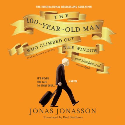 The 100-Year-Old Man Who Climbed out the Window and Disappeared Audiobook